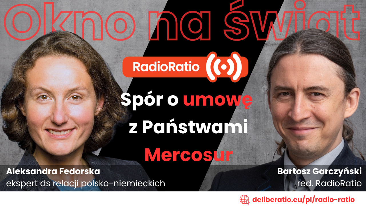 Okno na świat: Dlaczego w Europie trwa spór o umowę z państwami Mercosur