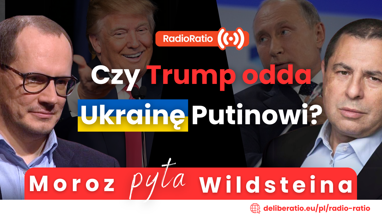 Moroz pyta Wildsteina: Co dalej z Ukrainą? Czy Trump odda ją Putinowi?