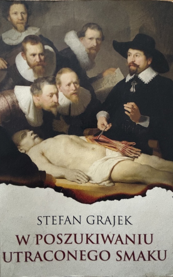  „W poszukiwaniu utraconego smaku”; Żyjemy w takim horrorze alogicznym, że mówienie oczywistości staje się oryginalne