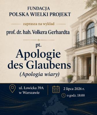Już w najbiższy czwartek: Apologie des Glaubens (Apologia wiary) - zapraszamy na wykad prof. dr. hab. Volkera Gerhardta 