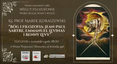  Fundacja Polska Wielki Projekt zaprasza na wykład    Ks. Prof. Marka Jędraszewskiego,   Arcybiskupa Emeryta Archidiecezji Krakowskiej  pt. Bóg i filozofia: Jean-Paul Sartre,   Emmanuel Levinas i Benny Levy